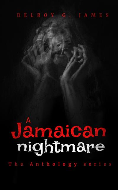 Delroy James - A Jamaican Nightmare