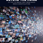 Beyond the Noise: 10 Tips to Break Free from Mass Media Manipulation